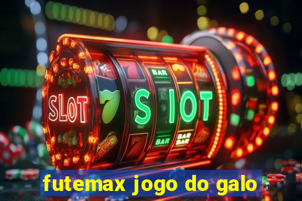 futemax jogo do galo